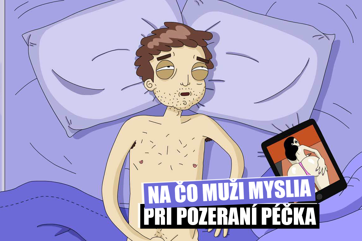 Čo behá mužom hlavou pri pozeraní péčka: 18 odpovedí od chlapov, ktoré stoja za to