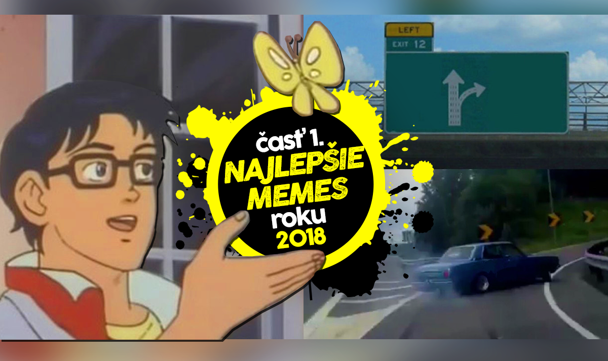 To NAJ z roku 2018: Najlepšie memes tohoto roka (časť I.)