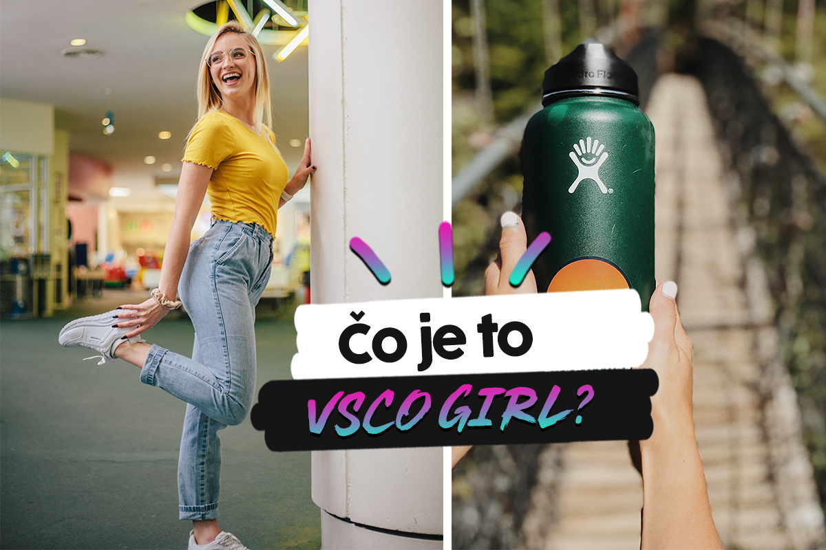 Drž krok s dobou. Vysvetlíme ti, čo znamená pojem “VSCO girl“