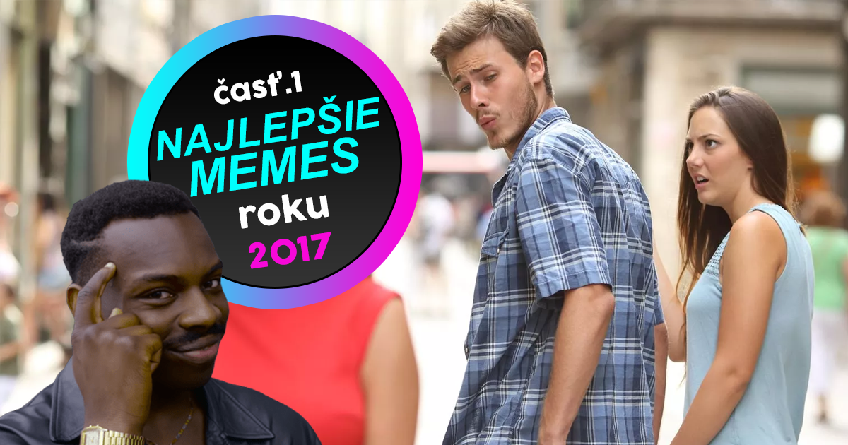 To NAJ z roku 2017: Najlepšie memes tohoto roka (časť I.)